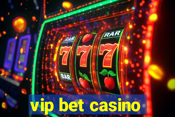 vip bet casino